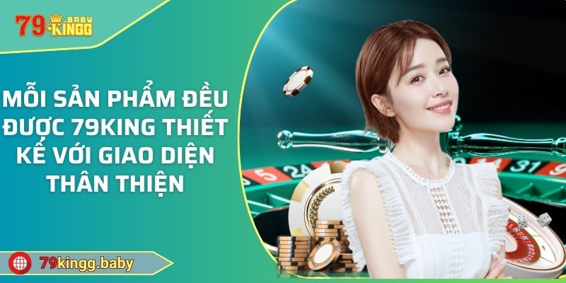 Mỗi sản phẩm giải trí đều được thiết kế với giao diện thân thiện