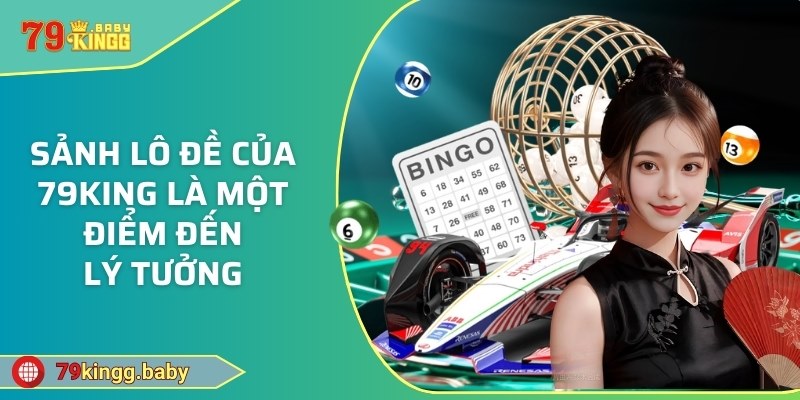 Sảnh lô đề của 79KING là một điểm đến lý tưởng 